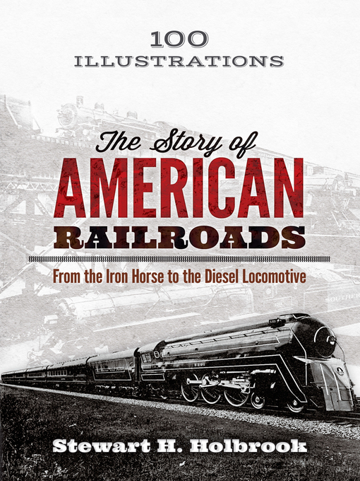 Title details for The Story of American Railroads by Stewart H. Holbrook - Available